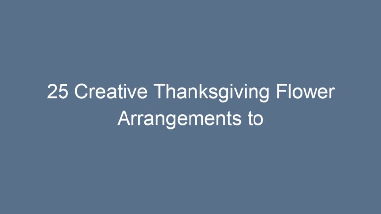 25 Creative Thanksgiving Flower Arrangements to Elevate Your Holiday Decor