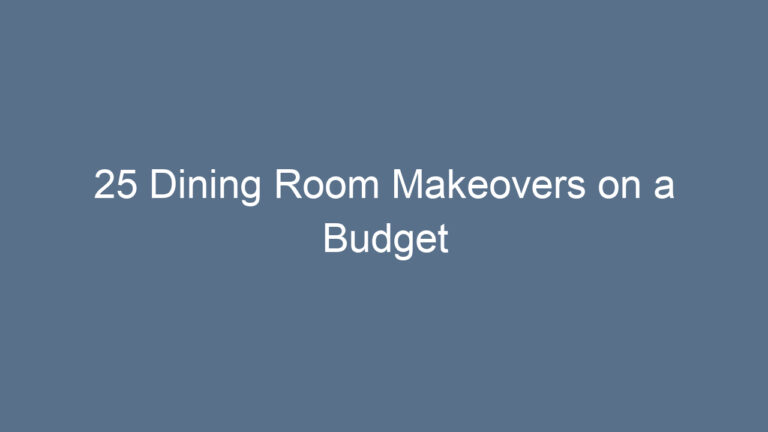 25 Dining Room Makeovers on a Budget