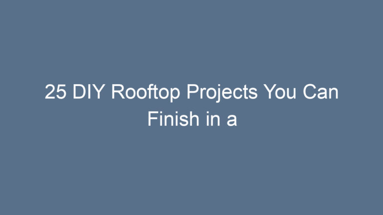 25 DIY Rooftop Projects You Can Finish in a Weekend
