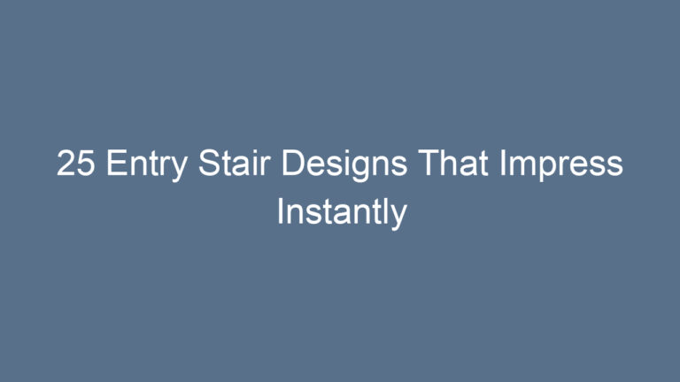 25 Entry Stair Designs That Impress Instantly