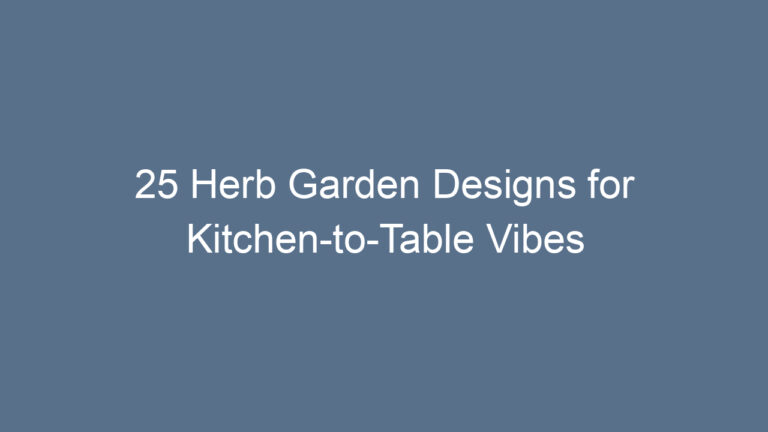 25 Herb Garden Designs for Kitchen-to-Table Vibes
