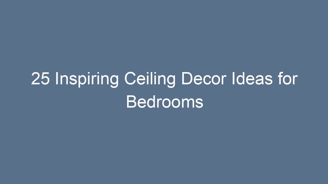 25 inspiring ceiling decor ideas for bedrooms 10101
