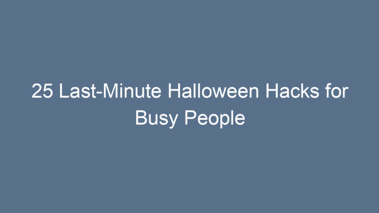 25 Last-Minute Halloween Hacks for Busy People