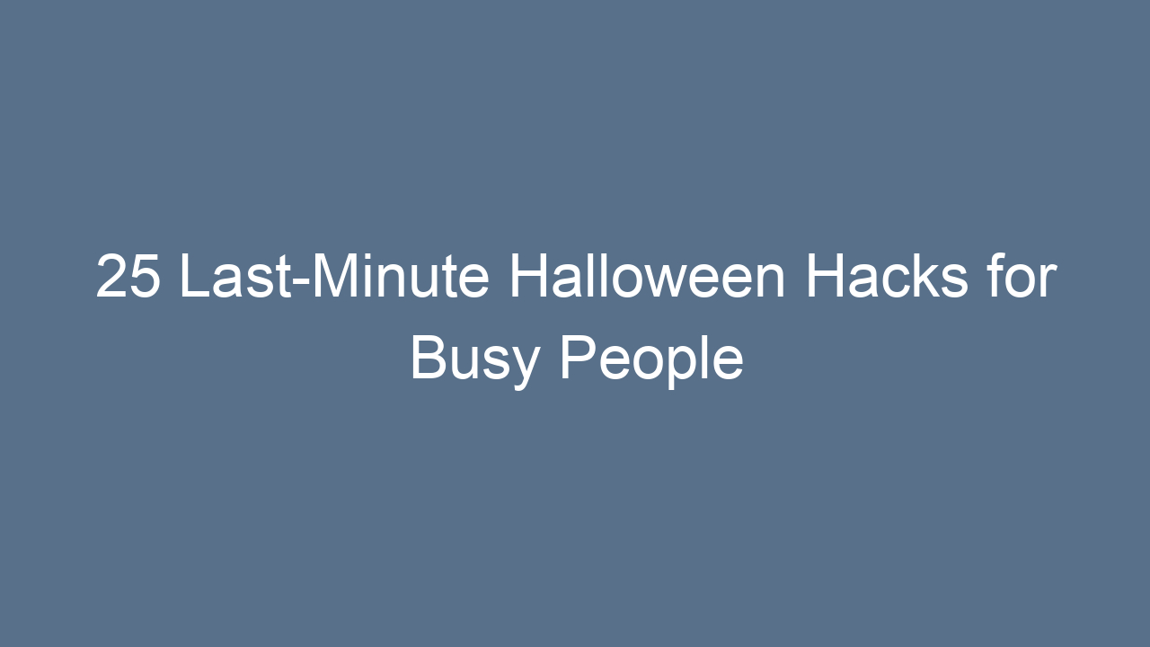 25 last minute halloween hacks for busy people 13938