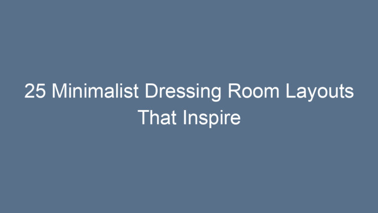 25 Minimalist Dressing Room Layouts That Inspire Calm