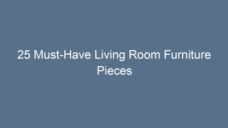 25 Must-Have Living Room Furniture Pieces