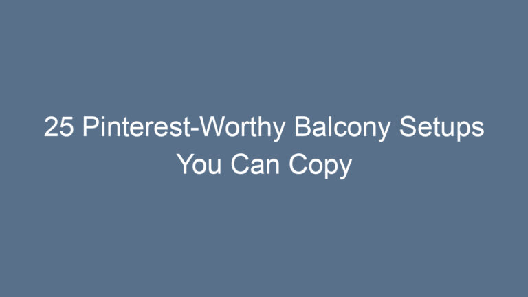 25 Pinterest-Worthy Balcony Setups You Can Copy