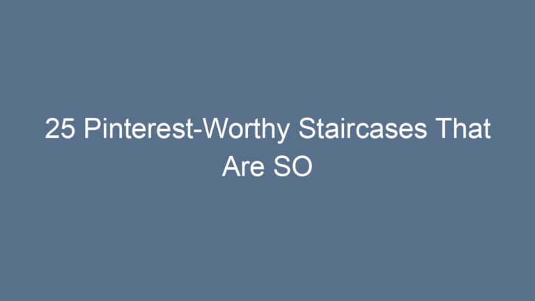 25 Pinterest-Worthy Staircases That Are SO Aesthetic