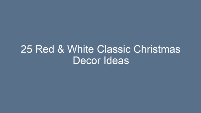 25 Red & White Classic Christmas Decor Ideas to Transform Your Home
