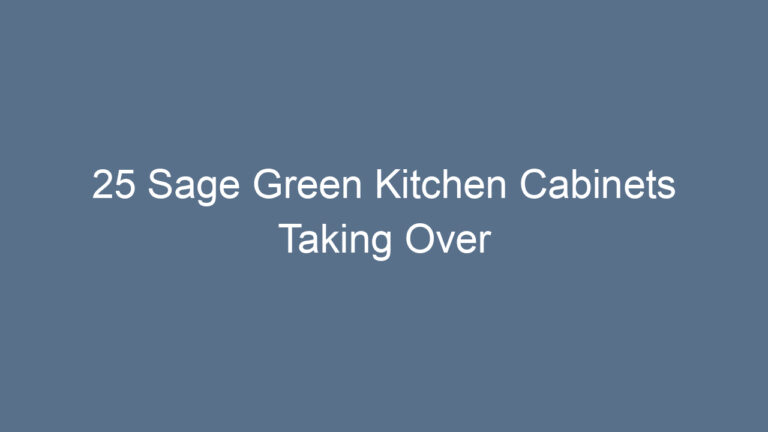 25 Sage Green Kitchen Cabinets Taking Over Pinterest