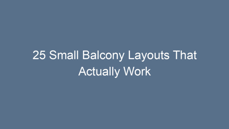 25 Small Balcony Layouts That Actually Work