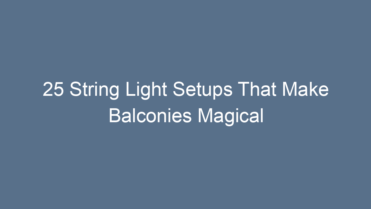 25 string light setups that make balconies magical 11708