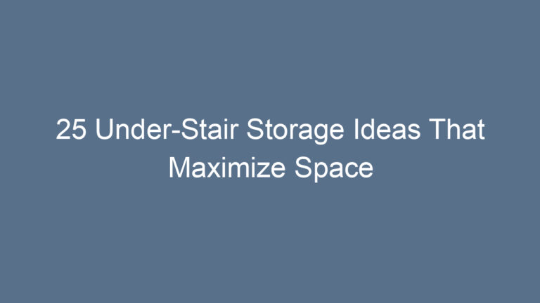 25 Under-Stair Storage Ideas That Maximize Space