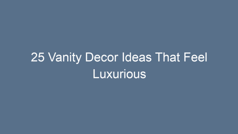 25 Vanity Decor Ideas That Feel Luxurious