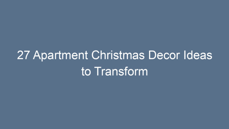 27 Apartment Christmas Decor Ideas to Transform Small Spaces
