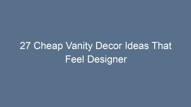 27 Cheap Vanity Decor Ideas That Feel Designer