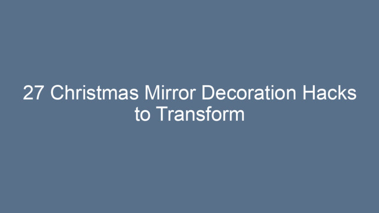 27 Christmas Mirror Decoration Hacks to Transform Your Home