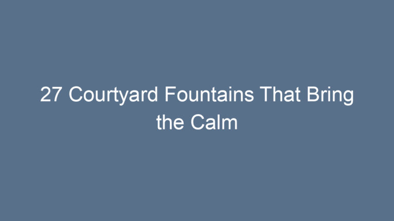27 Courtyard Fountains That Bring the Calm