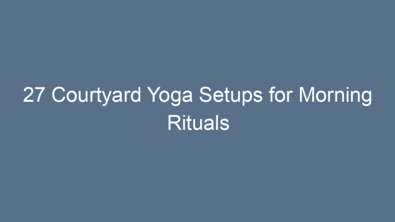 27 Courtyard Yoga Setups for Morning Rituals