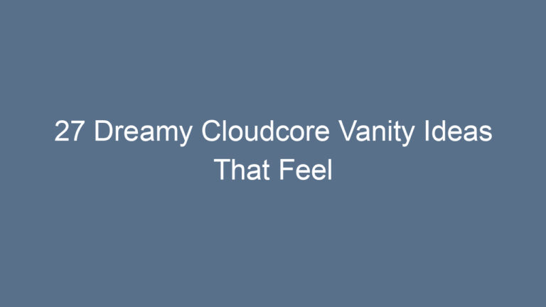 27 Dreamy Cloudcore Vanity Ideas That Feel Ethereal