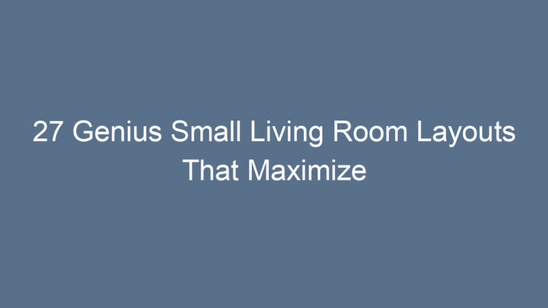 27 Genius Small Living Room Layouts That Maximize Space