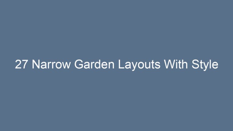 27 Narrow Garden Layouts With Style