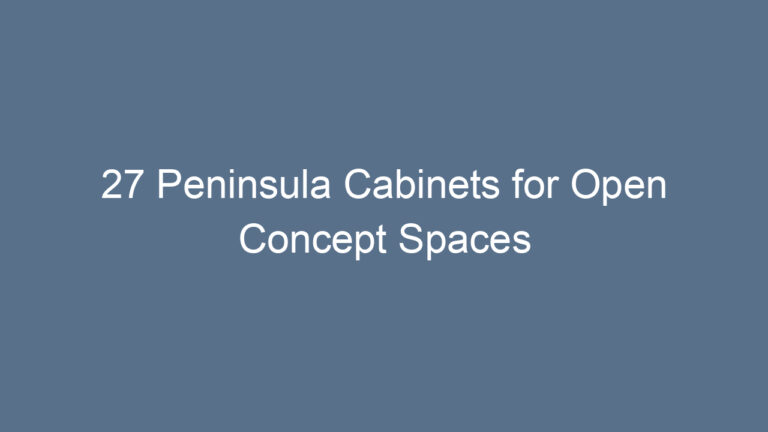 27 Peninsula Cabinets for Open Concept Spaces