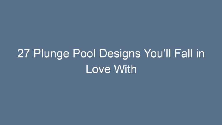 27 Plunge Pool Designs You’ll Fall in Love With
