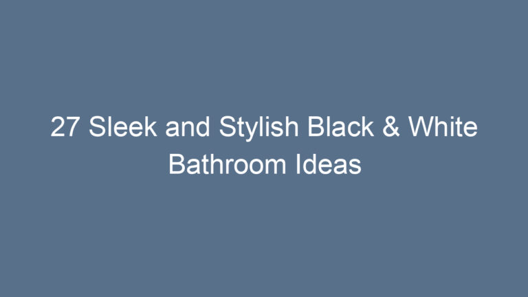 27 Sleek and Stylish Black & White Bathroom Ideas