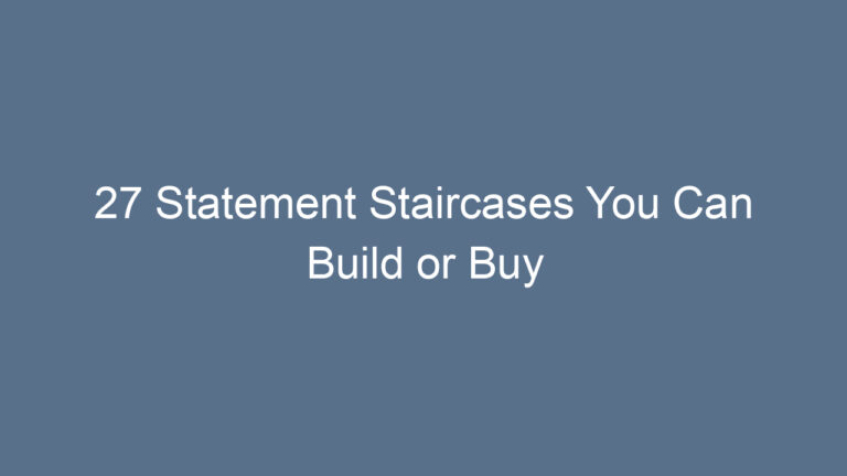 27 Statement Staircases You Can Build or Buy