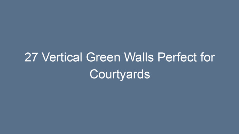 27 Vertical Green Walls Perfect for Courtyards
