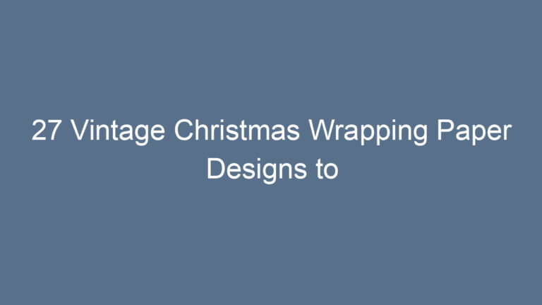 27 Vintage Christmas Wrapping Paper Designs to Bring Back Nostalgia