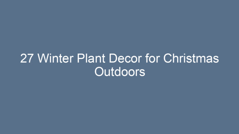 27 Winter Plant Decor for Christmas Outdoors