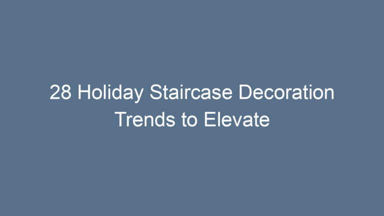 28 Holiday Staircase Decoration Trends to Elevate Your Festive Spirit