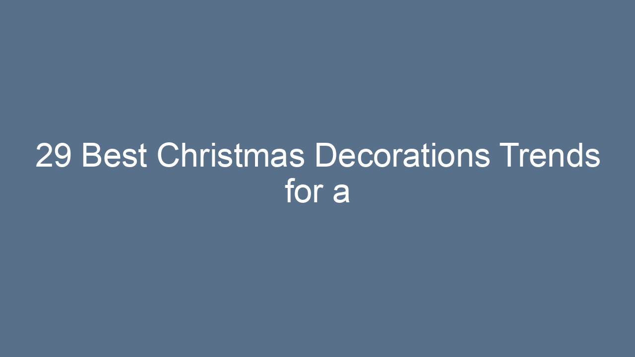 29 best christmas decorations trends for a festive home 9017