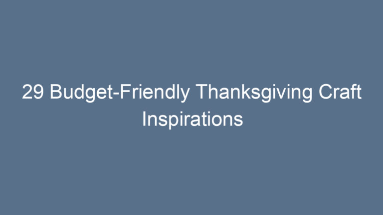 29 Budget-Friendly Thanksgiving Craft Inspirations