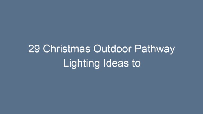 29 Christmas Outdoor Pathway Lighting Ideas to Brighten Your Holidays