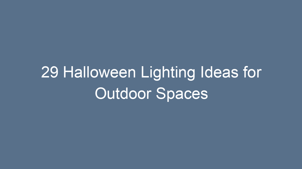 29 halloween lighting ideas for outdoor spaces 13646