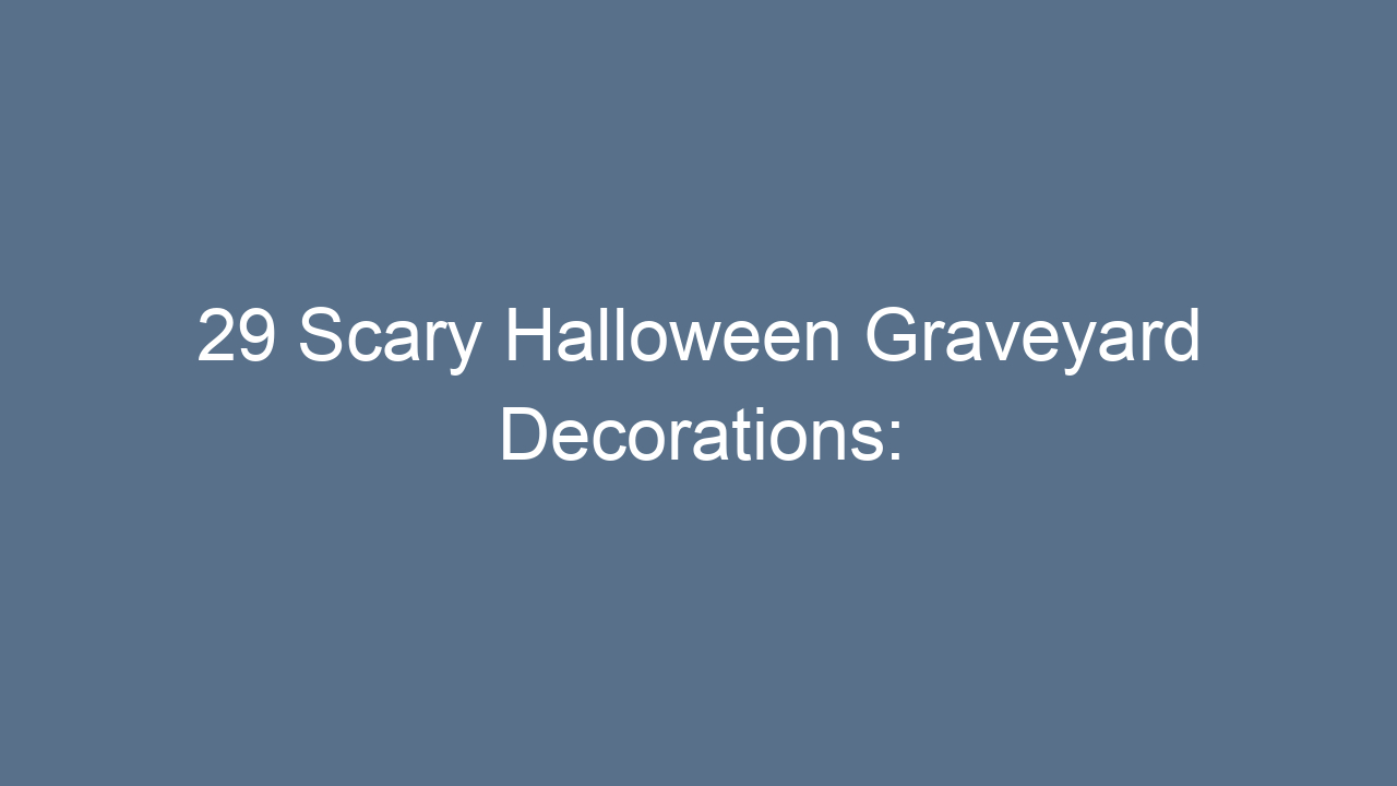 29 scary halloween graveyard decorations transform your yard into a spine chilling cemetery 13856