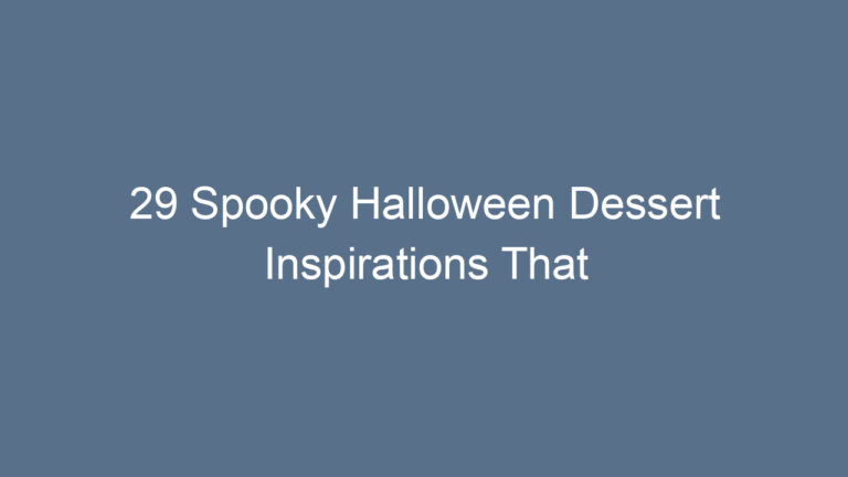 29 Spooky Halloween Dessert Inspirations That Will Haunt Your Sweet Tooth