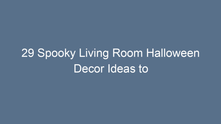 29 Spooky Living Room Halloween Decor Ideas to Haunt Your Home in Style