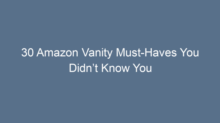 30 Amazon Vanity Must-Haves You Didn’t Know You Needed