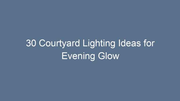 30 Courtyard Lighting Ideas for Evening Glow