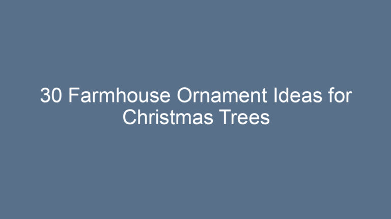 30 Farmhouse Ornament Ideas for Christmas Trees