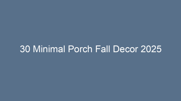 30 Minimal Porch Fall Decor 2025