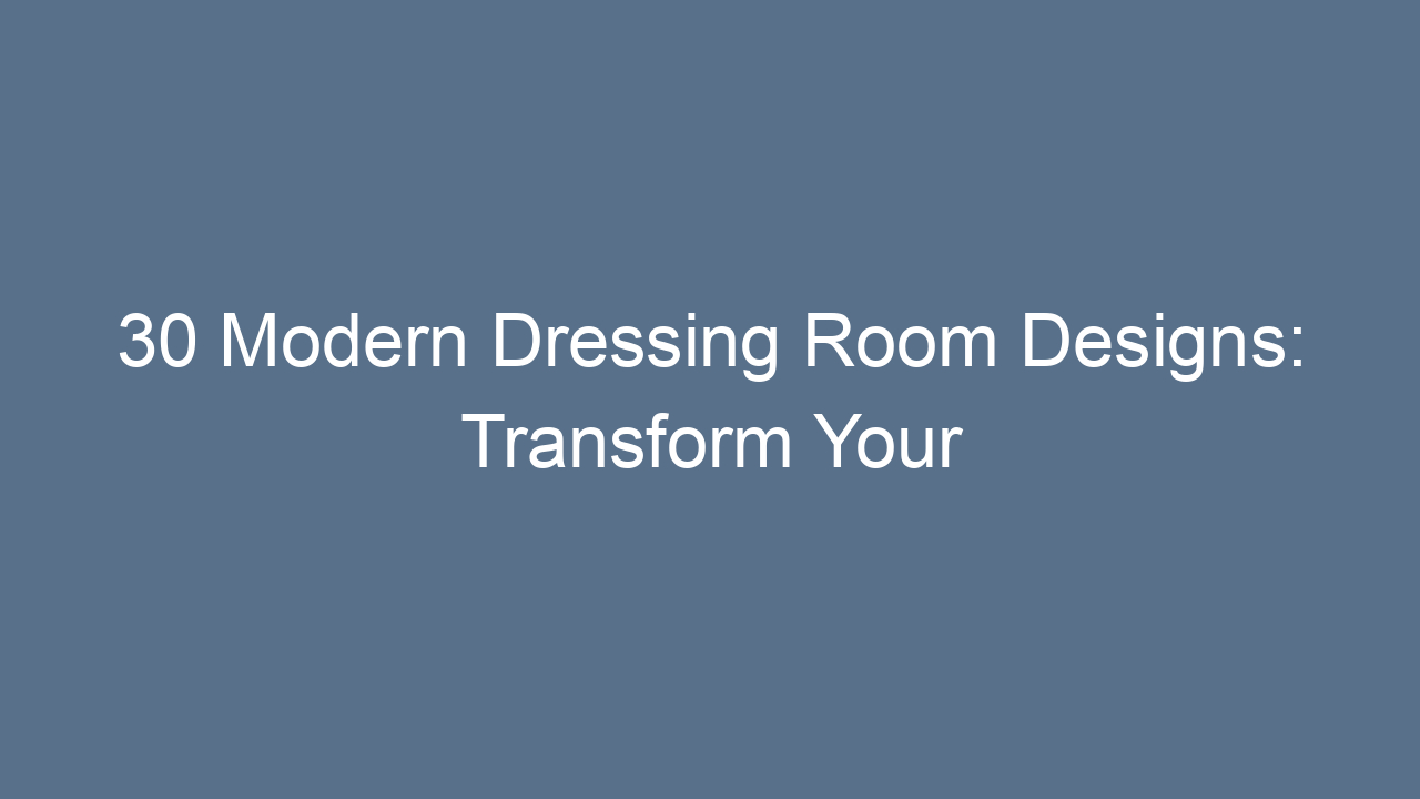 30 modern dressing room designs transform your space 7698