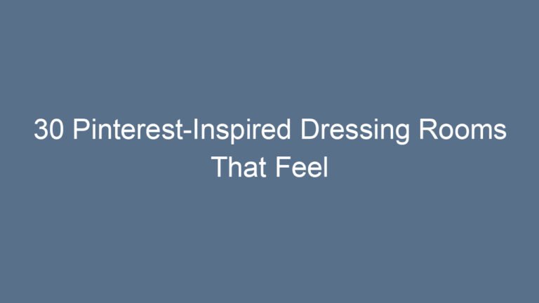 30 Pinterest-Inspired Dressing Rooms That Feel Luxe