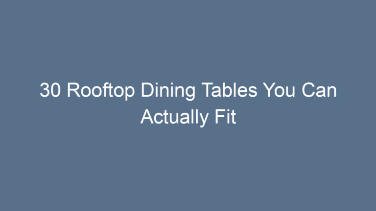 30 Rooftop Dining Tables You Can Actually Fit