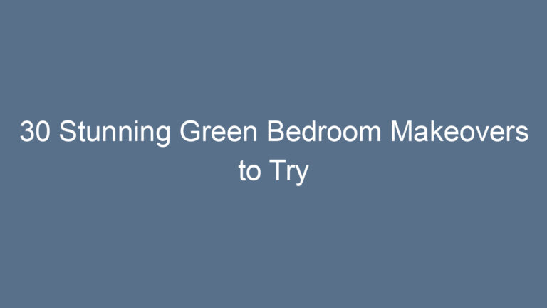 30 Stunning Green Bedroom Makeovers to Try
