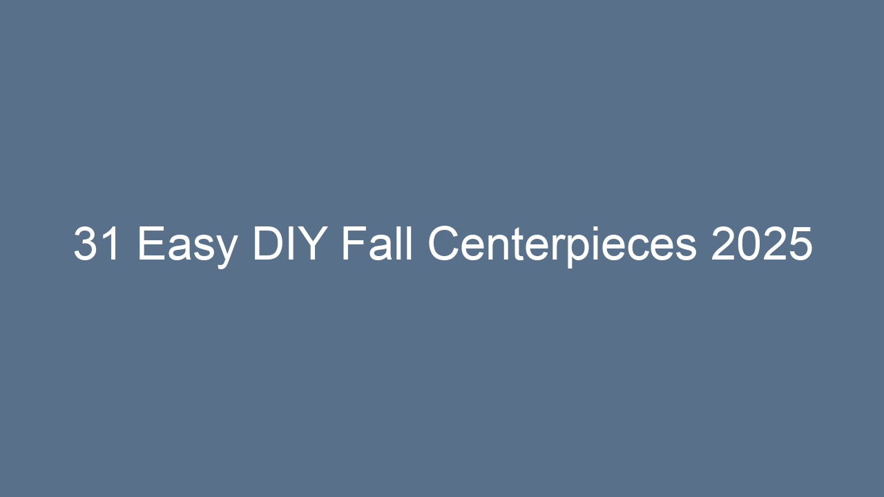 31 easy diy fall centerpieces 2025 12981